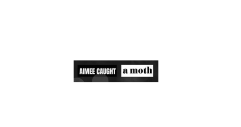 Aimee Caught AMoth Lyrics
